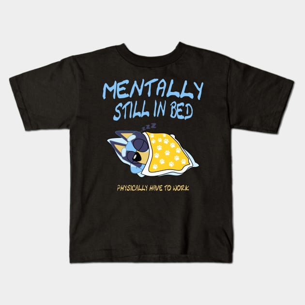 mentally still in bed Kids T-Shirt by screamousking